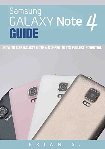 Galaxy Note 4 Guide: How to Use Galaxy Note 4 & S-Pen to its Fullest Potential (Samsung, galaxy 5s, galaxy note 4, s pen, galaxy note 4 guide, galaxy note edge) (English Edition)