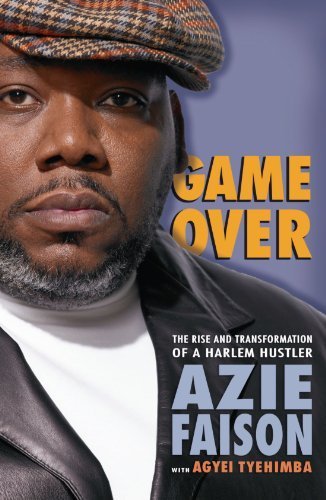 Game Over: The Rise and Transformation of a Harlem Hustler by Azie Faison (2007-08-07)