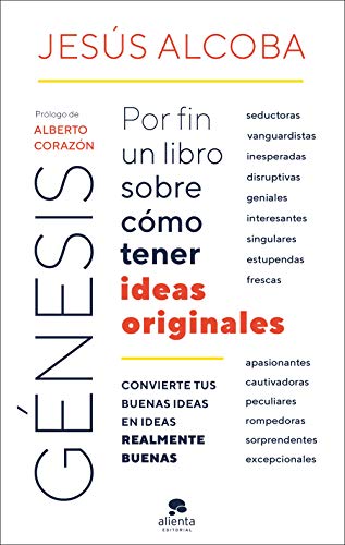 Génesis: Por fin un libro sobre cómo tener ideas originales (COLECCION ALIENTA)