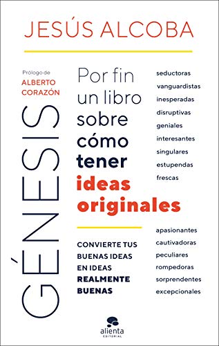 Génesis: Por fin un libro sobre cómo tener ideas originales (COLECCION ALIENTA) Génesis: Por fin un libro sobre cómo tener ideas originales (COLECCION ALIENTA)