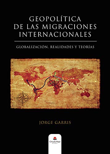 Geopolítica de las migraciones internacionales: Globalización, realidades y teorías