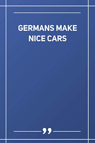 Germans make nice cars: Lined Notebook