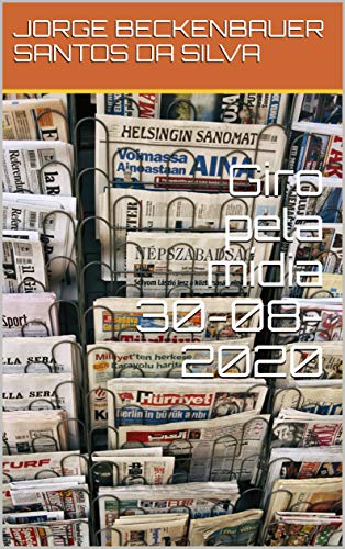Giro pela mídia 30-08-2020 (Portuguese Edition) Giro pela mídia 30-08-2020 (Portuguese Edition)