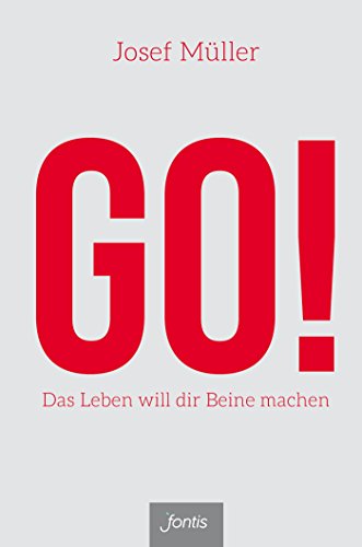 GO!: Das Leben will dir Beine machen (German Edition)
