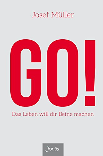 GO!: Das Leben will dir Beine machen (German Edition) GO!: Das Leben will dir Beine machen (German Edition)