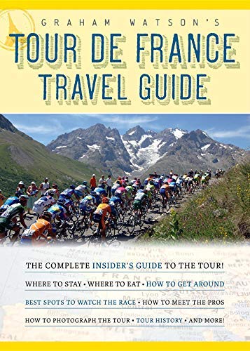 [Graham Watson's Tour De France Travel Guide: The Complete Insider's Guide to Following the World's Greatest Race] (By: Graham Watson) [published: June, 2009]