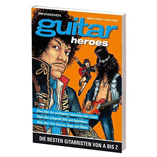 Guitar Heroes: Die besten Gitarristen von A bis Z