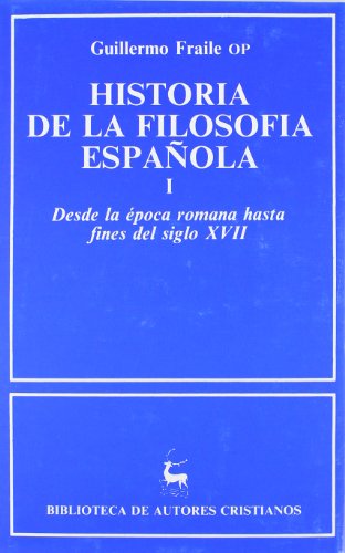 Historia de la filosofía española. I: Desde la época romana hasta finales del siglo XVII (NORMAL)