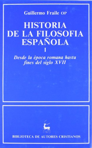 Historia de la filosofía española. I: Desde la época romana hasta finales del siglo XVII (NORMAL) Historia de la filosofía española. I: Desde la época romana hasta finales del siglo XVII (NORMAL)