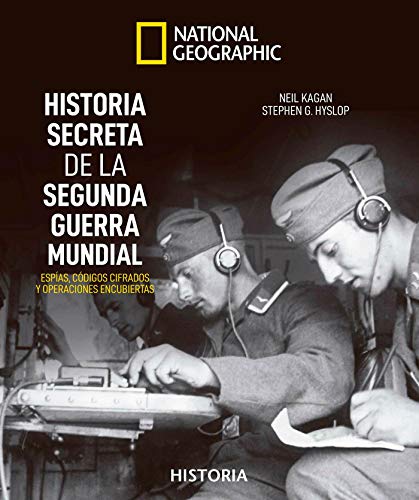 Historia secreta de la Segunda Guerra Mundial: Espias, códigos cifrados y operaciones encubiertas (NATGEO HISTORIA)