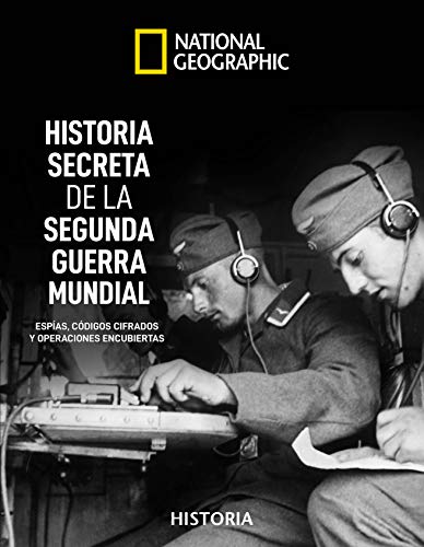 Historia secreta de la Segunda Guerra Mundial (NATGEO HISTORIA)