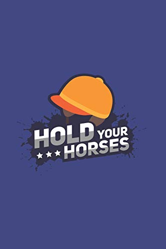 Hold Your Horses: Horse Riding Journal | Notebook | Workbook For Riding, Aminals And Outdoor Fan - 6x9 - 120 Graph Paper Pages