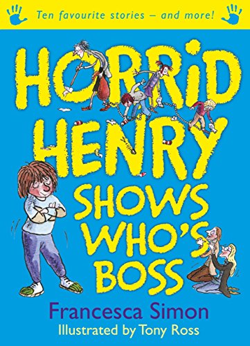 Horrid Henry Shows Who's Boss: Ten Favourite Stories - and more! (English Edition)