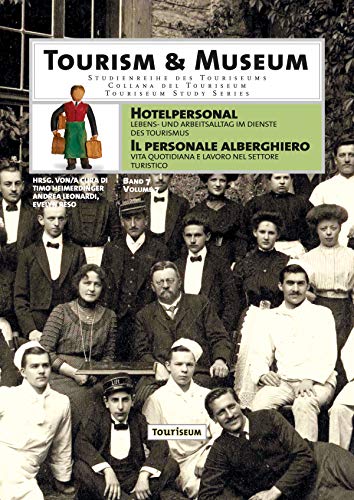 Hotelpersonal / Il personale alberghiero: Lebens- und Arbeitsalltag im Dienste des Tourismus / Vita quotidiana e lavoro nel settore turistico (Tourism & Museum) (German Edition)