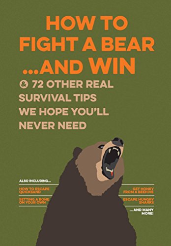 How to Fight a Bear...and Win: And 72 Other Real Survival Tips We Hope You'll Never Need (Uncle John's Bathroom Reader)