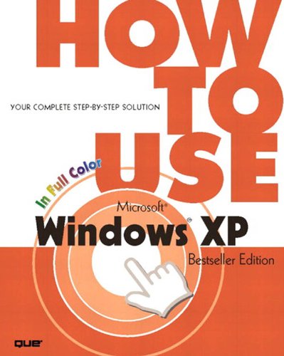 How to Use Microsoft Windows XP, Bestseller Edition (English Edition)