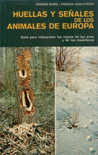 Huellas y señales de los animales de Europa: Guía para interpretar las trazas de las aves y de los mamíferos (FUERA DE CATALOGO)