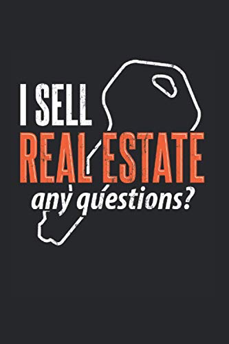 I Sell Real Estate Any Questions: Real estate notebook, broker gift idea for the agent (Dot Grid, Dotted, 120 Pages, 6' x 9')