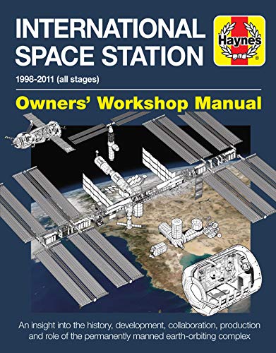International Space Station Manual: 1998-2011 (all stages) (Haynes Owners' Workshop Manual) [Idioma Inglés]