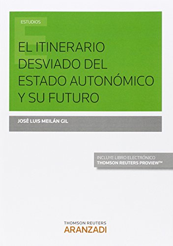 Itinerario desviado del estado autonómico y su futuro,El (Monografía)