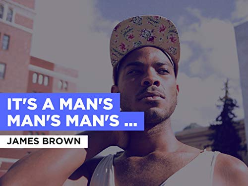 It's A Man's Man's Man's World al estilo de James Brown
