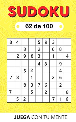 Juega con tu mente: SUDOKU 62 de 100: Colección de 100 diferentes SUDOKUS 9x9 Fáciles, Intermedios y Difíciles para Adultos y para Todos los que ... la Memoria de Forma Entretenida (Sudoku 9x9)
