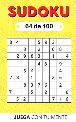 Juega con tu mente: SUDOKU 64 de 100: Colección de 100 diferentes SUDOKUS 9x9 Fáciles, Intermedios y Difíciles para Adultos y para Todos los que ... la Memoria de Forma Entretenida (Sudoku 9x9)