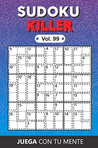 Juega con tu mente: SUDOKU KILLER Vol. 99: Colección de 100 diferentes Sudokus Killer para Adultos | Fáciles y Avanzados | Ideales para Aumentar la ... por Página | Soluciones Incluidas al Final