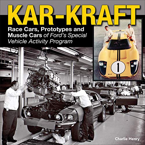 Kar-Kraft: Race Cars, Prototypes and Muscle Cars of Ford's Special Vehicle Activity Program: Race Cars, Prototypes and Muscle Cars of Ford's Specialty Vehicle Program (English Edition)