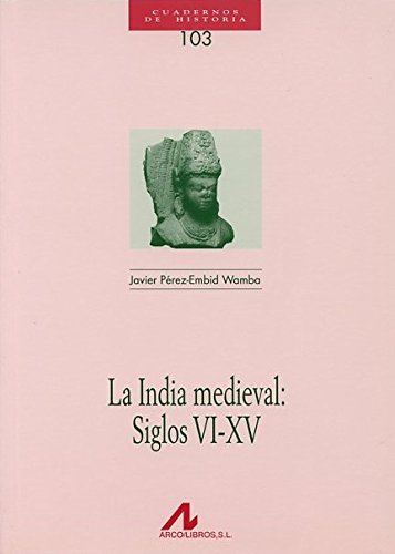 La India medieval:Siglos VI-XV (Cuadernos de historia)