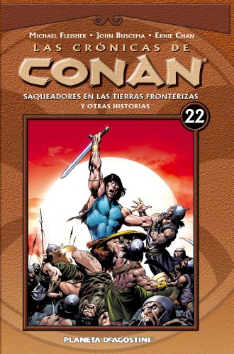 Las crónicas de Conan nº 22/34: Saqueadores en las tierras fronterizas y otras historias