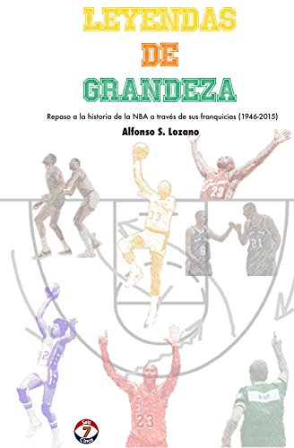 Leyendas de Grandeza: Repaso a la historia de la NBA a través de sus franquicias (1946-2015)