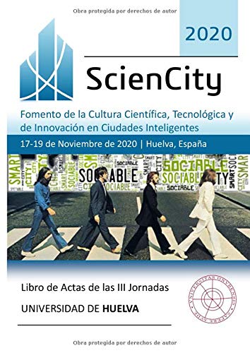 Libro de Actas de las III Jornadas ScienCity 2020: Fomento de la Cultura Científica, Tecnológica y de Innovación en Ciudades Inteligentes