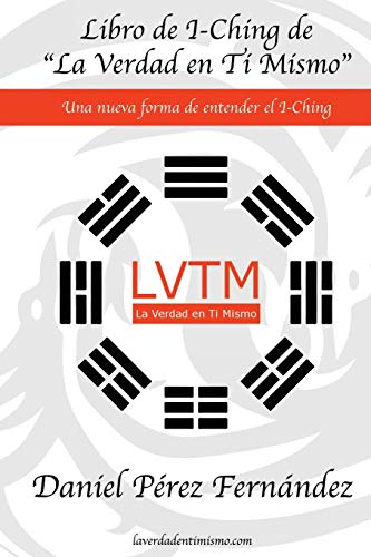 Libro de I-Ching de La Verdad en Ti Mismo: Una nueva forma de entender el I-Ching