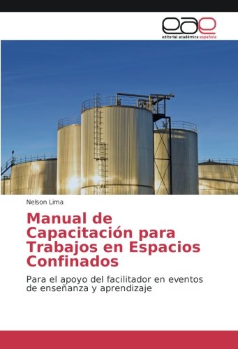 Lima, N: Manual de Capacitación para Trabajos en Espacios Co Lima, N: Manual de Capacitación para Trabajos en Espacios Co
