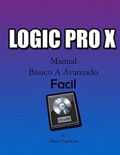 LOGIC PRO X: (Manual BASICO A AVANZADO) FACIL