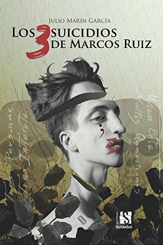 Los 3 suicidios de Marcos Ruiz Los 3 suicidios de Marcos Ruiz