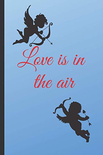 Love is in the air: Lined Notebook, Valentine's Day Gift | Perfect Present for Wife, Girlfriend , Daughter, Mommy, Partner | Female Notepad.