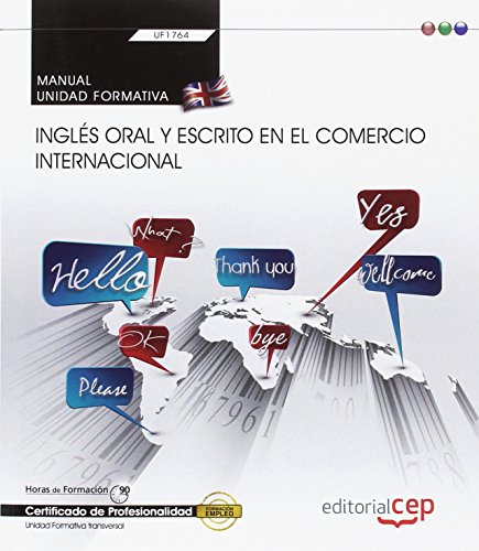 Manual. Inglés oral y escrito en el comercio internacional (Transversal: UF1764). Certificados de profesionalidad