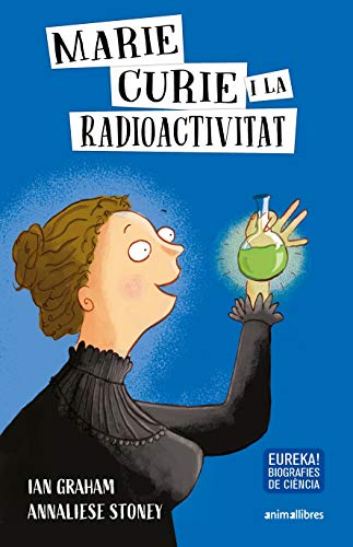 Marie Curie i la radioactivitat: 2 (La biblioteca dels ratolins)