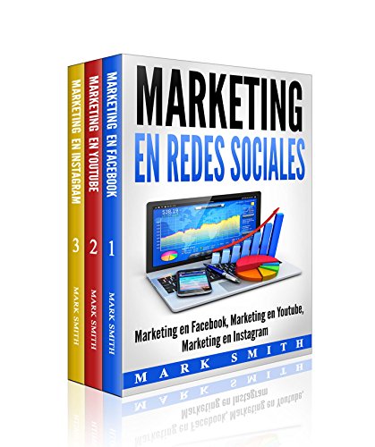 Marketing en Redes Sociales : Marketing en Facebook, Marketing en Youtube, Marketing en Instagram (Libro en Español/Social Media Marketing Book Spanish Version)