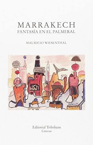 Marrakech, fantasía en El Palmeral: 13 (Litterae)