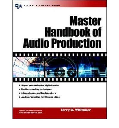 [Master Handbook of Audio Production: A Guide to Standards, Equipment, and System Design (Digital Media)] [Whitaker, Jerry] [August, 2002]