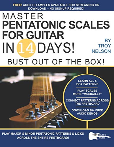 Master Pentatonic Scales For Guitar in 14 Days: Bust out of the Box! Learn to Play Major and Minor Pentatonic Scale Patterns and Licks All Over the Neck: 2 (Play Guitar in 14 Days)