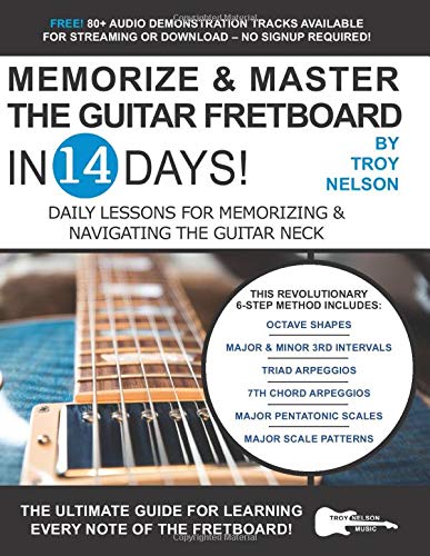 Memorize & Master the Guitar Fretboard in 14 Days: Daily Lessons for Memorizing & Navigating the Guitar Neck: 10 (Play Guitar in 14 Days)