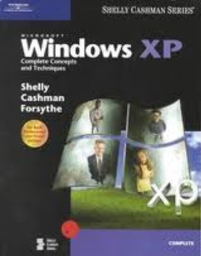 Microsoft Windows XP: Complete Concepts and Techniques (Shelly Cashman Series)