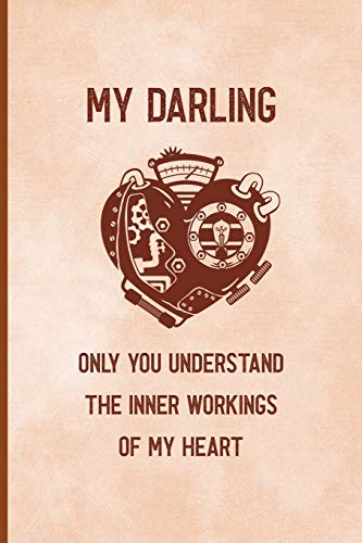 My Darling Only You Understand The Inner Workings Of My Heart: Notebook Journal Composition Blank Lined Diary Notepad 120 Pages Paperback Peach Texture SteamPunk