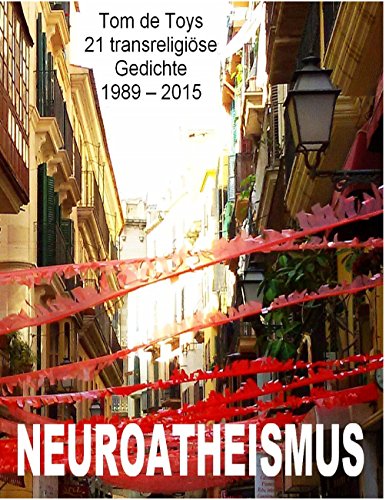 Neuroatheismus: 21 transreligiöse Gedichte 1989-2015 (German Edition)