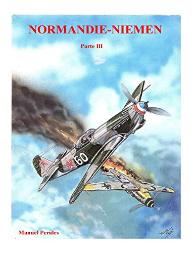 Normandie-Niemen Volumen 3: Historia del escuadrón de caza francés de la Segunda Guerra Mundial en Rusia (1942-1945): Volume 3