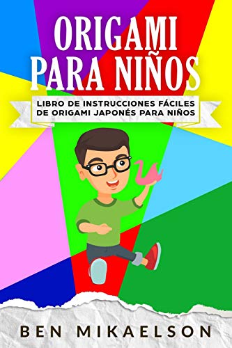 Origami Para Niños: Libro de Instrucciones fáciles de Origami Japonés para Niños (Español/Spanish Book)